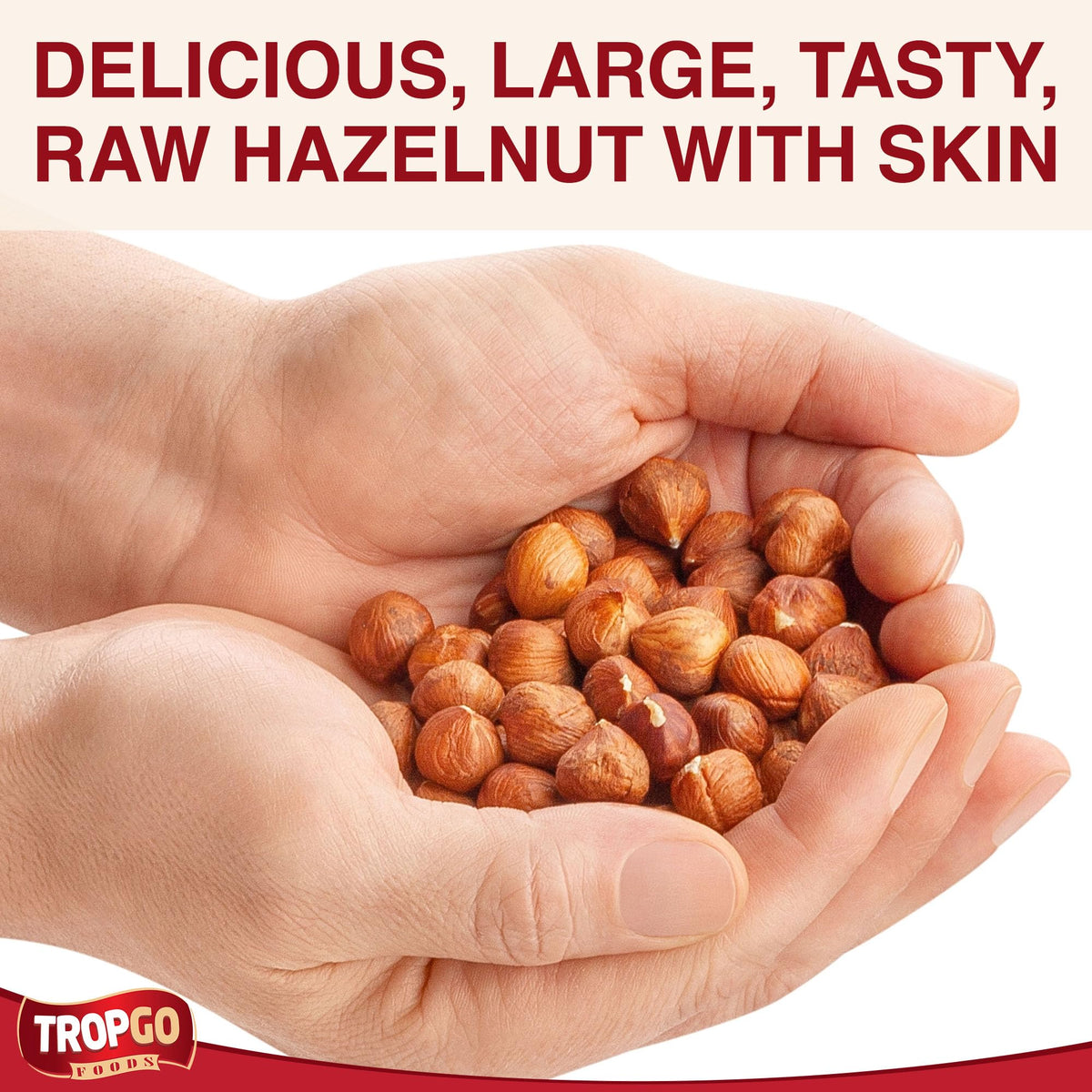 Tropgo Raw Hazelnuts 1kg - Packed Fresh Large Hazelnut - Premium Quality Nuts for a Healthy Heart, High in Fibre & Minerals - Perfect for Snacking