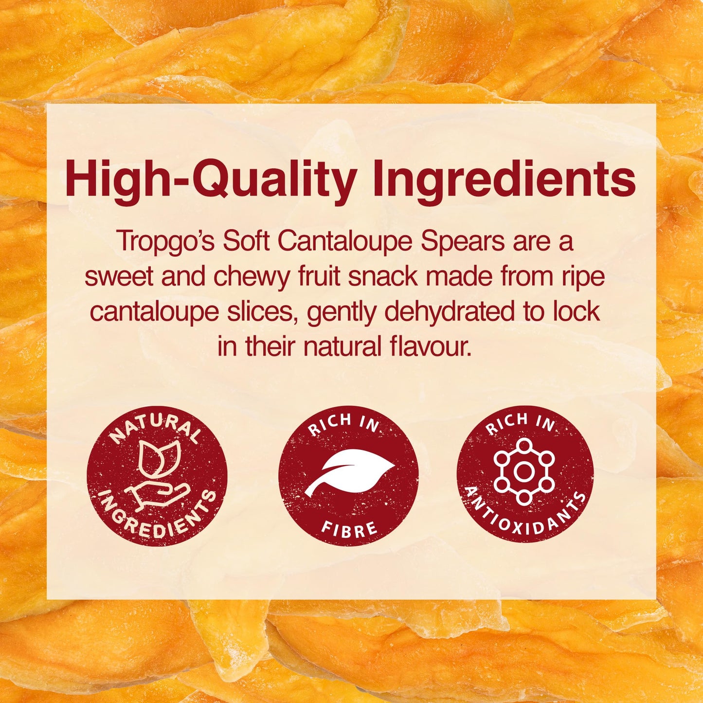 Tropgo Soft Cantaloupe Spears 120g Natural Dried Fruit Snack - Parent